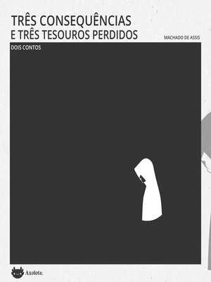 cover image of Três consequências e Três tesouros perdidos